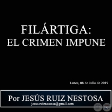 FILRTIGA: EL CRIMEN IMPUNE - Por JESS RUIZ NESTOSA - Lunes, 08 de Julio de 2019